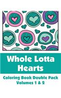 Whole Lotta Hearts Coloring Book Double Pack (Volumes 1 & 2): (Art-Filled Fun Coloring Books)