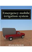 Emergency mobile irrigation system