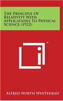 The Principle of Relativity with Applications to Physical Science (1922)