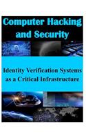 Identity Verification Systems as a Critical Infrastructure: (Computer Hacking and Security)