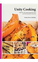 Unity Cooking: Vegetarian, life-supporting food for body and mind, inspired by Ayurveda