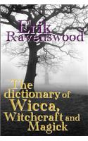 The Dictionary of Wicca, Witchcraft and Magick