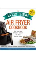 The Everything Air Fryer Cookbook: 300 Easy and Delicious Recipes for Your Favorite Foods!(Everything(r))