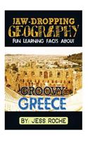 Jaw-Dropping Geography: Fun Learning Facts about Groovy Greece: Illustrated Fun Learning for Kids