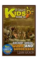 A Smart Kids Guide to Ancient Greek Gods & Goddesses: A World of Learning at Your Fingertips