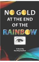 No Gold At The End Of The Rainbow