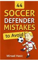 44 Soccer Defender Mistakes to Avoid
