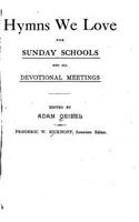 Hymns We Love, For Sunday Schools and All Devotional Meetings