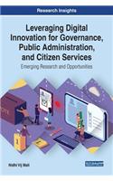 Leveraging Digital Innovation for Governance, Public Administration, and Citizen Services: Emerging Research and Opportunities