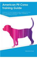 American Pit Corso Training Guide American Pit Corso Training Includes: American Pit Corso Tricks, Socializing, Housetraining, Agility, Obedience, Behavioral Training and More