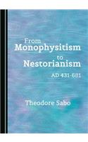 From Monophysitism to Nestorianism: Ad 431-681