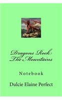 Dragons Rock The Mountains: Notebook