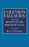 Colenso's Fallacies: Another Review of the Bishop of Natal