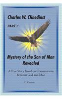 Charles W. Clinedinst Part I Mystery of Son of Man Revealed