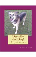 Describe the Dog!