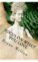 Focus On What You Love