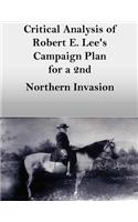 Critical Analysis of Robert E. Lee's Campaign Plan for a 2nd Northern Invasion