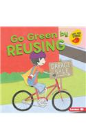 Go Green by Reusing: (Go Green (Early Bird Stories ))
