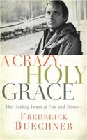 A Crazy, Holy Grace