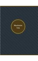 Machinist Log (Logbook, Journal - 126 pages, 8.5 x 11 inches)