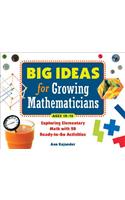 Big Ideas for Growing Mathematicians: Exploring Elementary Math with 20 Ready-To-Go Activities