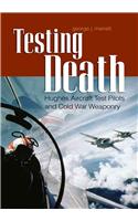 Testing Death: Hughes Aircraft Test Pilots and Cold War Weaponry