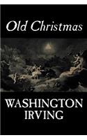 Old Christmas by Washington Irving, Fiction, Classics