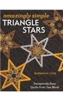 Amazingly Simple Triangle Stars: Deceptively Easy Quilts from One Block
