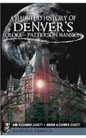 Haunted History of Denver's Croke-Patterson Mansion