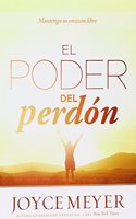 El Poder del Perdon: Mantenga Su Corazon Libre