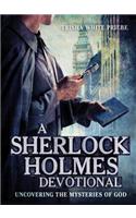 A Sherlock Holmes Devotional: Uncovering the Mysteries of God