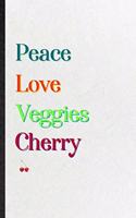 Peace Love Veggies Cherry