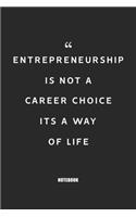 Entrepreneurship is not a career choice, its a way of life: Blank Composition Book, Motivation Quote journal, Notebook for Enterprenter: Lined Notebook / Journal Gift, 110 Pages, 6x9, Soft Cover, Matte Finish