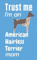 Trust me, I'm an American Hairless Terrier mom