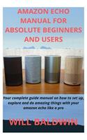 Amazon Echo Manual for Absolute Beginners and Users
