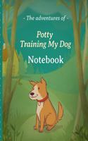 The Adventures Of Potty Training My Dog Notebook