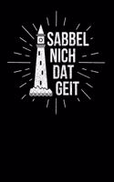 Sabbel Nich Dat Geit