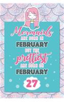 Mermaids Are Born In February But The Prettiest Are Born On February 27