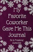My Favorite Coworker Gave Me This Journal He Is Freaking Awesome