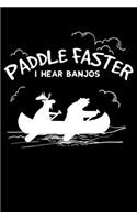 Paddle Faster I Hear Banjos: Banjos in the Wood Funny Joke Paddle Lined Notebook Journal Diary 6x9