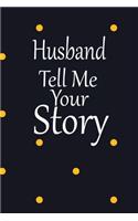 Husband, tell me your story: A guided journal to tell me your memories, keepsake questions.This is a great gift to Dad, grandpa, granddad, father and uncle from family members, 