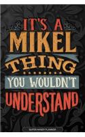 Its A Mikel Thing You Wouldnt Understand: Mikel Name Planner With Notebook Journal Calendar Personal Goals Password Manager & Much More, Perfect Gift For Mikel