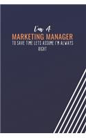 I'm A Marketing Manager To Save Time Lets Assume I'm Always Right