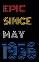 Epic Since May 1956 Notebook Birthday Gift For Women/Men/Boss/Coworkers/Colleagues/Students/Friends.