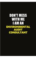 Don't Mess With Me I Am An Environmental Audit Consultant