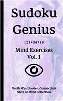 Sudoku Genius Mind Exercises Volume 1: North Westchester, Connecticut State of Mind Collection