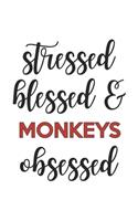 Stressed Blessed and Monkeys Obsessed Monkeys Lover Monkeys Obsessed Notebook A beautiful
