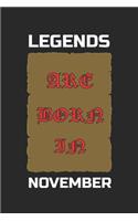 Legends Are Born in November: Birthday Gift Notebook, Journal For Best Friends And Family, Lined (6×9) 120 Pages.