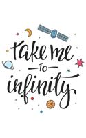 Take Me To Infinity Notebook