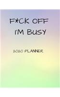 F*ck Off I'm Busy 2020 Planner